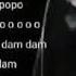 Bummm Popopo Popo Barigadam Dam Dam
