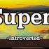 Introverted My Superman Lyrics Love That Lifts You Up