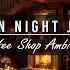 Rainy Night In Cozy Coffee Shop With Smooth Jazz Instrumental Music Rain Sounds For Relax Sleep
