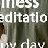 Guided Morning Meditation For A Happy Day Mindfulness Meditation