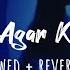 Main Agar Kahoon Slowed Reverb Lyrics OmShantiOm Sonu N Shreya G Main Agar Kahoon Lyrics