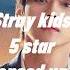 Stray Kids 5 Star Speed Up