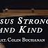 Jesus Strong And Kind Feat Colin Buchanan
