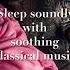 Sleep Soundly With Soothing Classical Music Shorts Classicalmusic Relax Sleepmusic Goodnight