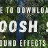 30 Free Cinematic WHOOSH SWOOSH Transition Sound Effects PACK Free To Download No Copyright