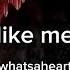 Whatsaheart Like Me Lyrics Video