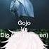 Day 2 Of Putting Characters Gojo Cannot Beat Gojo Vs Dio Over Heaven Jjba Diobrando Overheaven