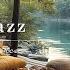 Tranquill Jazz In Lakeside Living Coffee Tuesday Morning With Gentle Jazz Music For Positive Mo