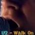 팝송 추천 U2 Walk On 라이브 한글자막