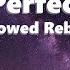 Perfect Ed Sheeran Slowed Reberb