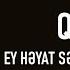 Qaya Ey Həyat Sən Nə Qəribəsən Lyrics