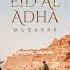 Eid Al Adha Mubarak To All The Muslims Celebrating In The World Eiduladha2025