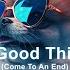 All Good Things Come To An End Techno