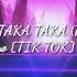 RAKA TAKA TAKA REMIX DJ Yayo TIK TOK