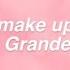 Make Up Ariana Grande Lyrics