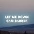 Sam Barber Let Me Down Lyric Video