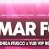 O Mar For Andrea Fiusco X YuB VIP Remix