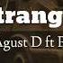Agust D Strange Ft RM Lyrics Han Eng By Naomjoonie