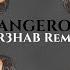 Dangerous R3HAB Remix