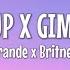 Ariana Grande Britney Spears Step On Up X Gimme More Lyrics