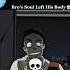 Bro S Soul Left His Body