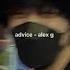 Advice Alex G Sped Up