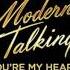 Modern Talking You Re My Heart You Re My Soul New Version 2017 Long Mix Re Cut By Manaev