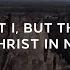 Yet Not I But Through Christ In Me Lyric Video Selah Official Video