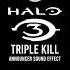 Halo 3 Triple Kill Announcer Sound Effect