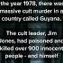 In The Year 1978 There Was A Massive Cult Murder In Guyana The Cult Leader Jim Had Poisoned