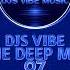 Djs Vibe The Deep Mix 07 July 2022