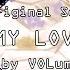 VOLume My Love ORIGINAL SONG