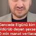Tural Sadıqlı Elgünü Kim Oldurub Deyən şəxsə 20 Min Manat Verir