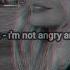 Cummrs ı M Not Angry Anymore Lyrics