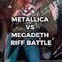 METALLICA VS MEGADETH RIFF BATTLE Metal Metallica Megadeth