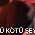 Esin İris Kötü Kötü Şeyler Speed Up Aşk Sahte çıktı