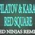 Filatov Karas Red Square Red Ninjas Remix