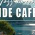 Seaside Café Relaxing Jazz Тихие Звуки Океана И Летняя Атмосфера Для Релаксации И Снятия Стре