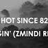 Hot Since 82 Buggin Zmindi Remix