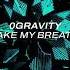 0Gravity Take My Breath