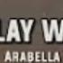 Arabella Don T Play With Fire Lyrics Letra