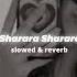 Sharara Sharara Slowed Reverb Asha Bhosle Reverb Ditty