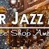 Cozy Winter Jazz Paris Coffee Shop Ambience With Smooth Jazz Snow Falling