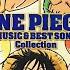 HI HO READY GO ONE PIECE MUSIC BEST SONG Collection