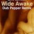 Wide Awake Dub Pepper Extended Remix