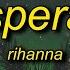 1 HOUR Rihanna Desperado Slowed Reverb Lyrics Desperado Sitting In An Old Monte Carlo