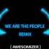 We Are The People Empire Of The Sun Bootleg REMIX AwesomiZer