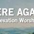 Here Again Lyrics Elevation Worship