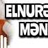 Elnure Mehdiyeva Men Seninem