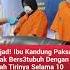 B3jat Ibu Kandung Paksa Anak Bersetubuh Dengan Ayah Tirinya Selama 10 Tahun Beritaterkini